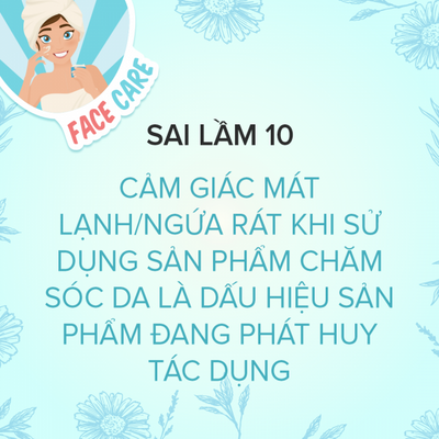 Sai Lầm 10: Cảm Giác Mát Lạnh Hoặc Ngứa Rát Khi Sử Dụng Sản Phẩm Chăm Sóc Da Là Dấu Hiệu Cho Thấy Sản Phẩm Đang Phát Huy Tác Dụng