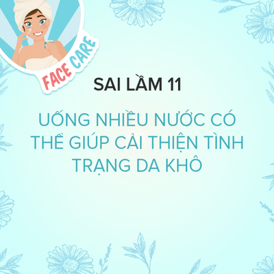 Sai lầm 11: Uống nhiều nước có thể giúp cải thiện tình trạng da khô