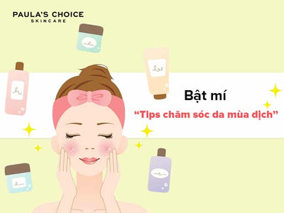 TIPS CHĂM SÓC DA TUYỆT ĐỈNH MÙA DỊCH “CÔ VY” (COVID – 19)