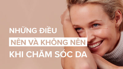 Những điều nên và không nên trong việc chăm sóc bề mặt da