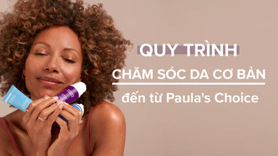 Quy trình chăm sóc da cơ bản là gì? Gồm những bước nào?