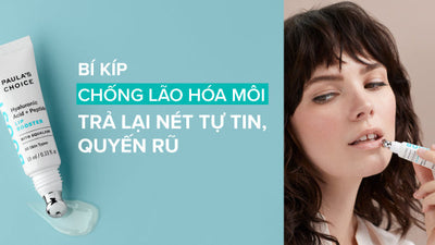 3 cách chống lão hóa môi giúp bạn gìn giữ đôi môi quyến rũ