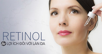 Làm thế nào để Retinol phát huy tối đa tác dụng trên da