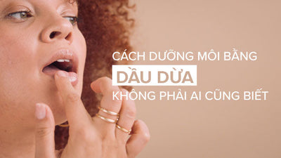 Dưỡng môi bằng dầu dừa có hiệu quả không? Cách dưỡng môi bằng dầu dừa đúng chuẩn