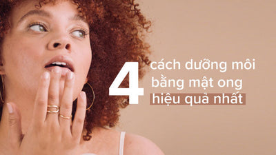 4 Cách dưỡng môi bằng mật ong hiệu quả nhất