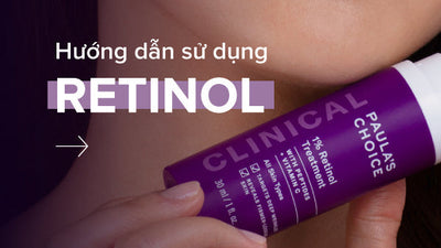 Hướng dẫn cách sử dụng Retinol cho người mới bắt đầu hiệu quả nhất