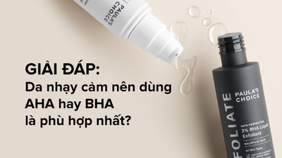 Giải đáp:  Da nhạy cảm nên dùng AHA hay BHA là phù hợp nhất?