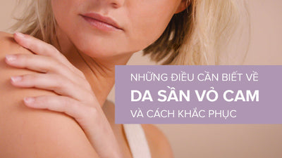 Những điều cần biết về da sần vỏ cam và cách khắc phục