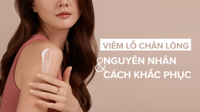 Nguyên nhân bị viêm nang lông và cách khắc phục