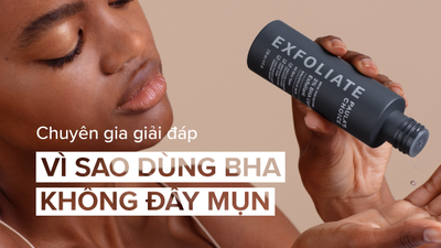 Chuyên gia giải đáp: Vì sao dùng BHA không đẩy mụn