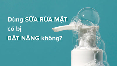 Giải đáp: Dùng sữa rửa mặt có bị bắt nắng không?