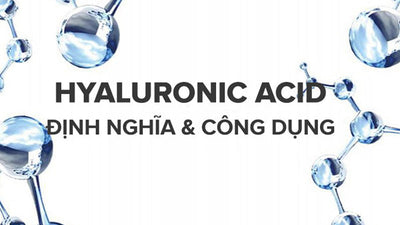 Hyaluronic Acid là gì? Hyaluronic Acid có tác dụng gì với da?
