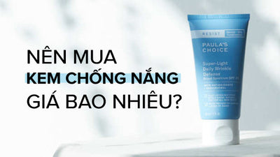 Nên mua kem chống nắng ở đâu? giá bao nhiêu tiền?