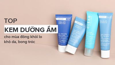 Top 12 kem dưỡng ẩm mùa đông giúp da mềm mịn như "sương mai"