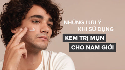 Những lưu ý khi sử dụng kem trị mụn cho nam giới