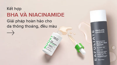 Kết hợp BHA và Niacinamide đem lại kết quả không thể ngờ