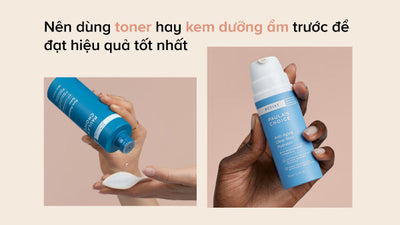 Nên dùng toner trước hay kem dưỡng ẩm trước để có được hiệu quả tốt nhất
