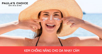 HOT 2022 | Review kem chống nắng cho da nhạy cảm tốt nhất