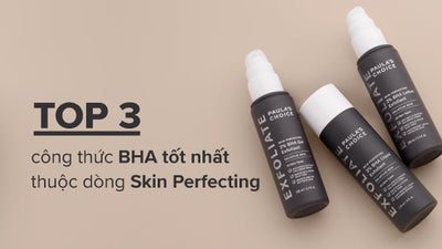 Top các sản phẩm chứa BHA tốt nhất? Gọi tên dòng Skin Perfecting