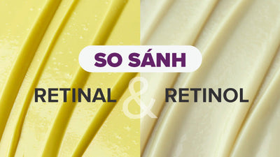 So sánh Retinal và Retinol theo quan điểm của chuyên gia