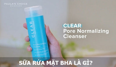 Sữa rửa mặt BHA là gì mà được săn đón đến vậy?