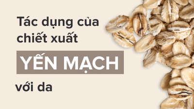 Tìm hiểu tác dụng của chiết xuất yến mạch với da