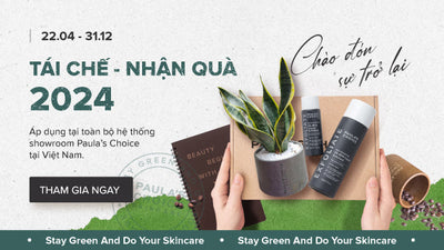Khởi động hành trình TÁI CHẾ - NHẬN QUÀ 2024 cùng Paula’s Choice