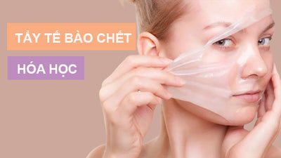 Tẩy tế bào chết hóa học là gì? Tại sao nên sử dụng?