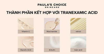 Tổng hợp 6 thành phần kết hợp với Tranexamic acid giúp dưỡng sáng tối ưu