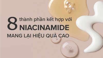 8 thành phần kết hợp với Niacinamide mang lại hiệu quả cao