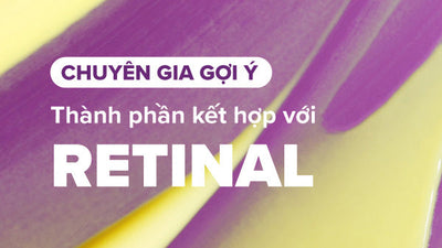Thành phần kết hợp với Retinal giúp chăm sóc da vượt trội