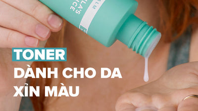 Toner dành cho da xỉn màu có thực sự tốt như bạn nghĩ?