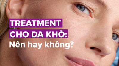 Treatment cho da khô: Nên hay không?