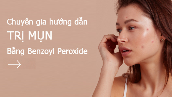 Cách điều trị mụn bằng Benzoyl Peroxide, Benzoyl Peroxide trị mụn