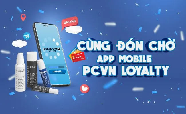 Paula’s Choice Sắp Ra Mắt App PCVN Loyalty