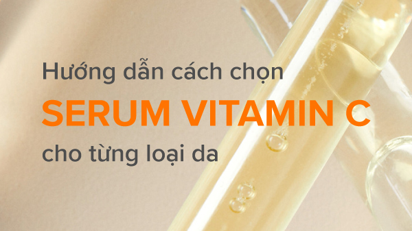 cách chọn serum vitamin c cho từng loại da