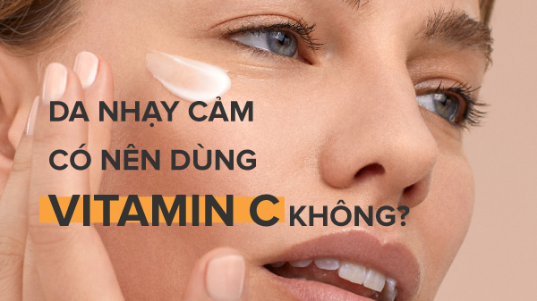 Tác dụng của serum vitamin c cho da nhạy cảm và lợi ích cho da
