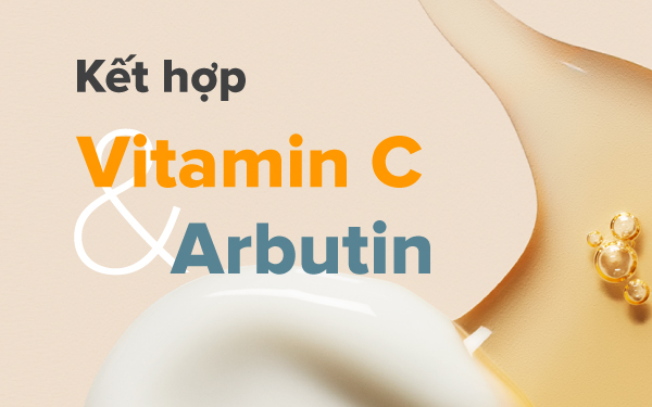kết hợp vitamin c và arbutin, arbutin và vitamin c