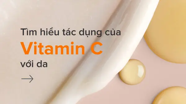 Tác dụng của vitamin C với da, vitamin c trong mỹ phẩm là gì