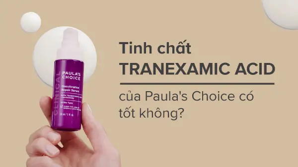 Tinh chất Tranexamic Acid Paula's Choice có tốt không, mua tranexamic acid paula's choice