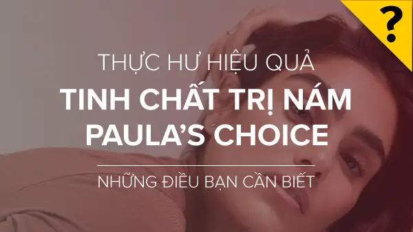 tinh-chat-tri-nam-paulas-choice