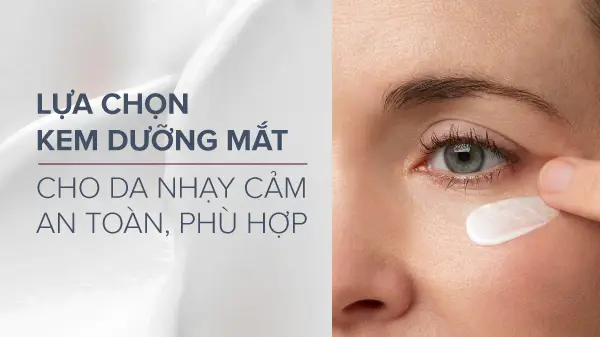 Lựa chọn kem dưỡng mắt cho da nhạy cảm, Cách lựa chọn kem dưỡng mắt cho da nhạy cảm