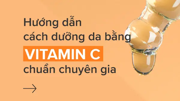 các bước dưỡng da với vitamin c, cách dưỡng da bằng Vitamin C