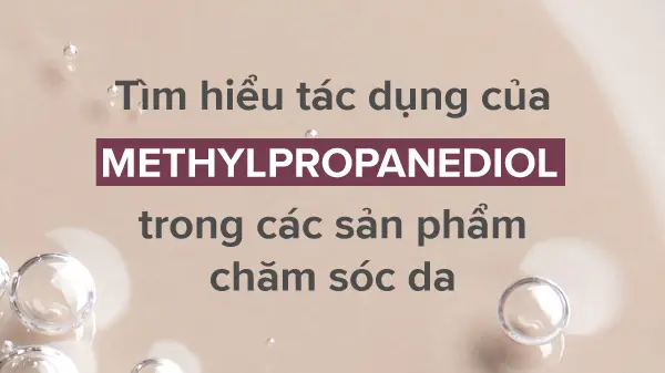 tác dụng của Methylpropanediol trong mỹ phẩm, Methylpropanediol là gì